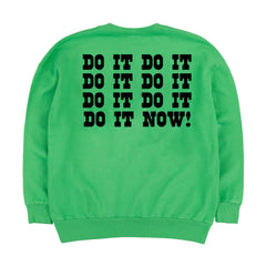 Do It Do It Do It Now Sweatshirt